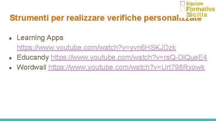 Strumenti per realizzare verifiche personalizzate ● ● ● Learning Apps https: //www. youtube. com/watch?