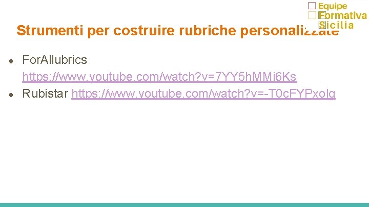 Strumenti per costruire rubriche personalizzate ● ● For. Allubrics https: //www. youtube. com/watch? v=7