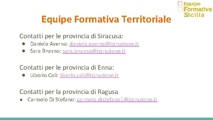 Equipe Formativa Territoriale Contatti per le provincia di Siracusa: ● Daniela Averna: daniela. averna@istruzione.