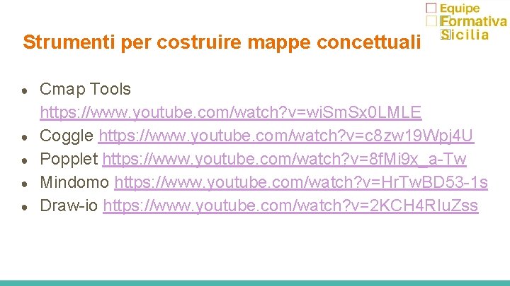 Strumenti per costruire mappe concettuali ● ● ● Cmap Tools https: //www. youtube. com/watch?