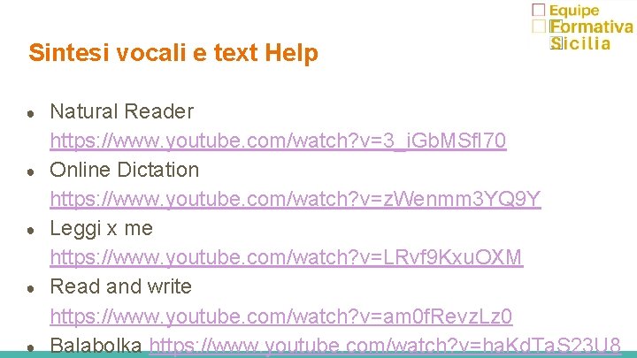 Sintesi vocali e text Help ● ● ● Natural Reader https: //www. youtube. com/watch?