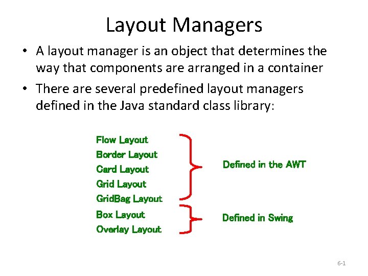 Layout Managers • A layout manager is an object that determines the way that