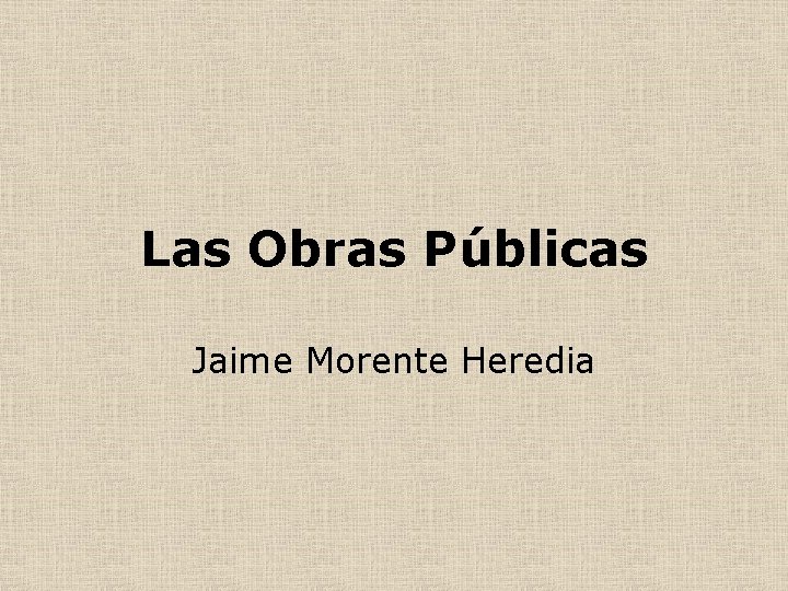 Las Obras Públicas Jaime Morente Heredia 