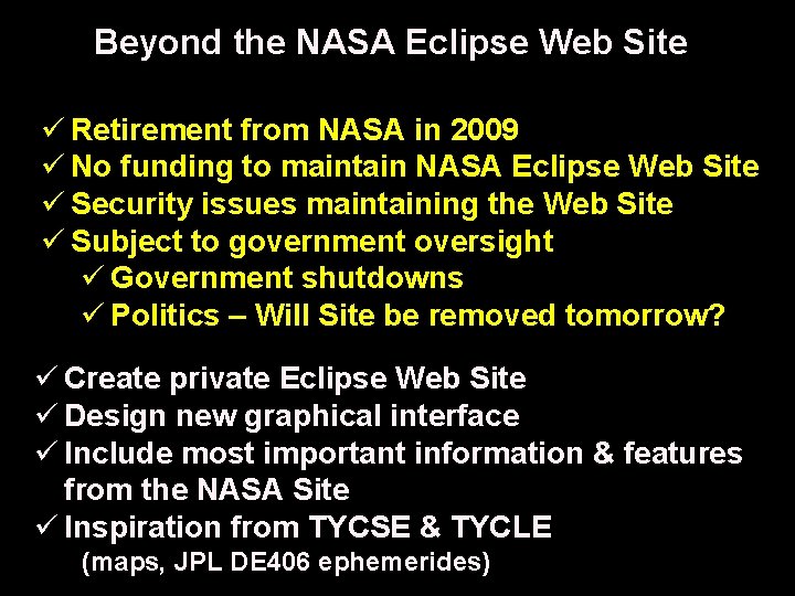 Beyond the NASA Eclipse Web Site ü Retirement from NASA in 2009 ü No