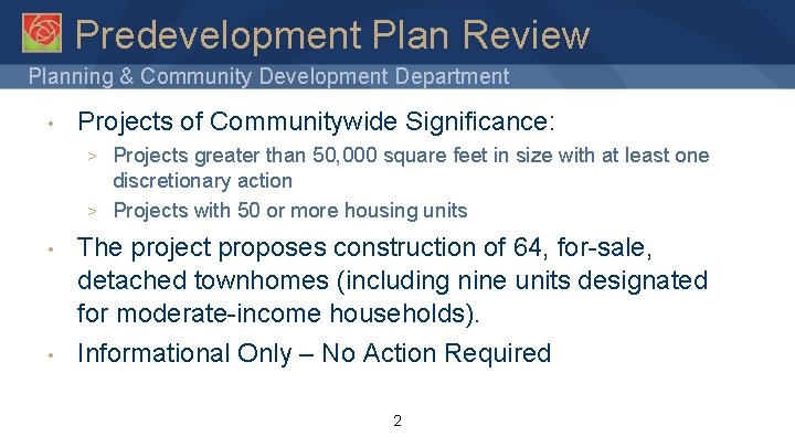 Predevelopment Plan Review Planning & Community Development Department • Projects of Communitywide Significance: >