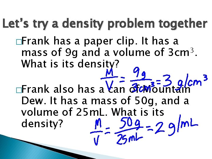 Let’s try a density problem together �Frank has a paper clip. It has a