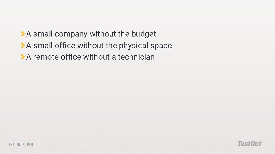 A small company without the budget A small office without the physical space A