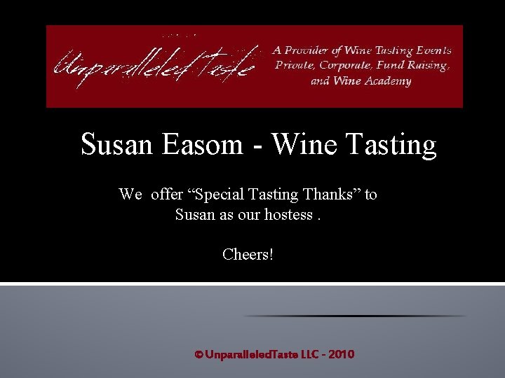 Susan Easom - Wine Tasting We offer “Special Tasting Thanks” to Susan as our