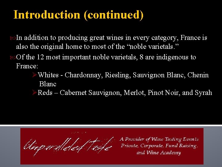 Introduction (continued) In addition to producing great wines in every category, France is also