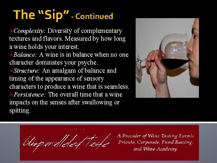 The “Sip” - Continued ●Complexity: Diversity of complementary textures and flavors. Measured by how