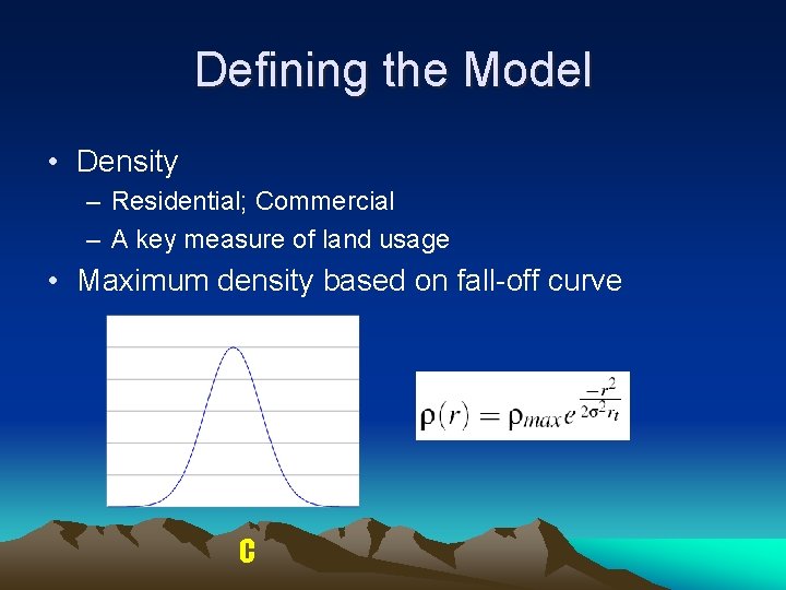 Defining the Model • Density – Residential; Commercial – A key measure of land Defining the Model • Density – Residential; Commercial – A key measure of land