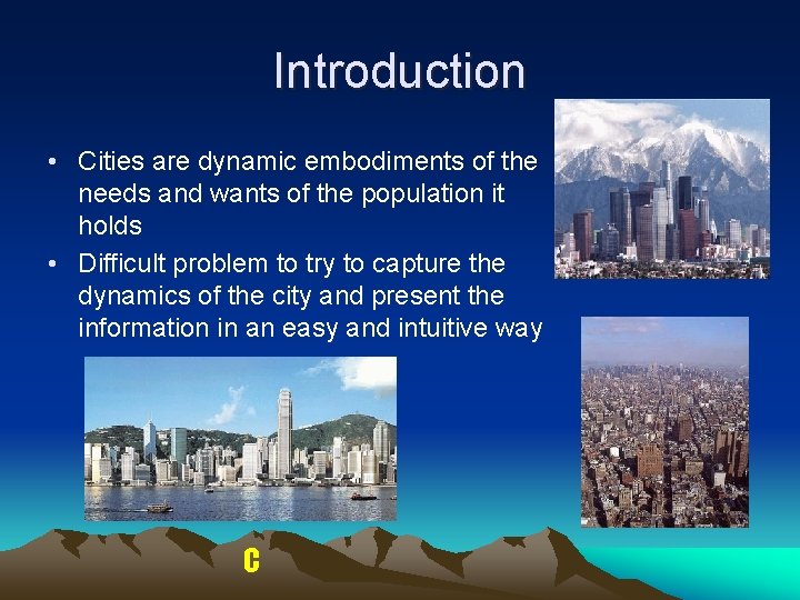 Introduction • Cities are dynamic embodiments of the needs and wants of the population Introduction • Cities are dynamic embodiments of the needs and wants of the population