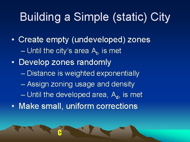 Building a Simple (static) City • Create empty (undeveloped) zones – Until the city’s Building a Simple (static) City • Create empty (undeveloped) zones – Until the city’s