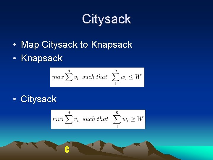 Citysack • Map Citysack to Knapsack • Knapsack • Citysack C Citysack • Map Citysack to Knapsack • Knapsack • Citysack C