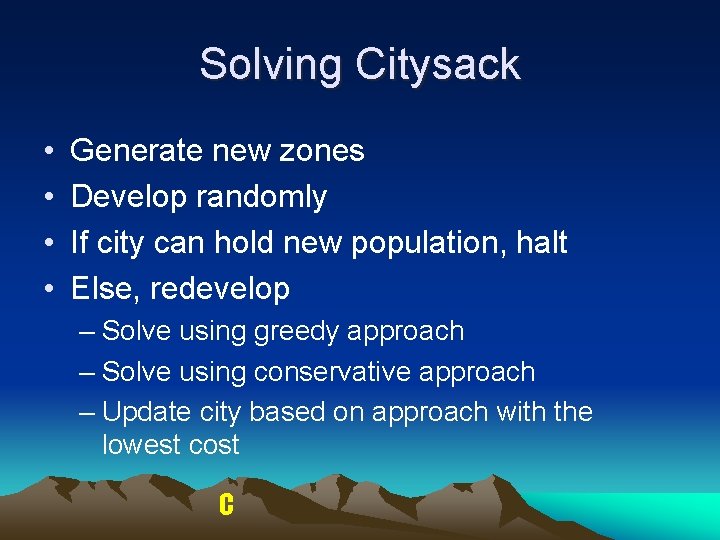 Solving Citysack • • Generate new zones Develop randomly If city can hold new Solving Citysack • • Generate new zones Develop randomly If city can hold new