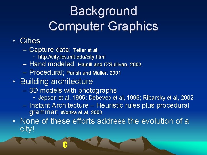 Background Computer Graphics • Cities – Capture data; Teller et al. • http: //city. Background Computer Graphics • Cities – Capture data; Teller et al. • http: //city.