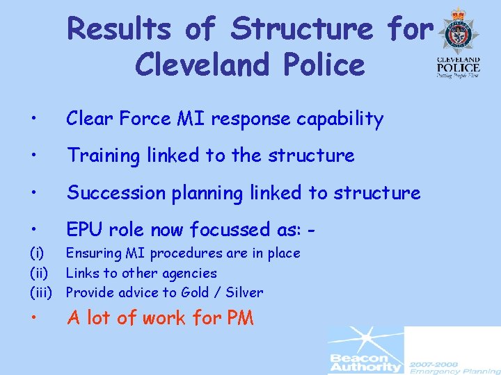 Results of Structure for Cleveland Police • Clear Force MI response capability • Training