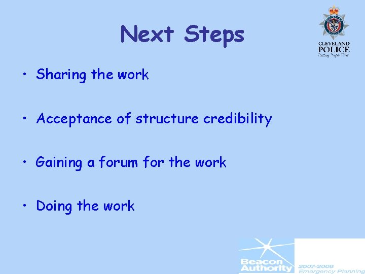 Next Steps • Sharing the work • Acceptance of structure credibility • Gaining a