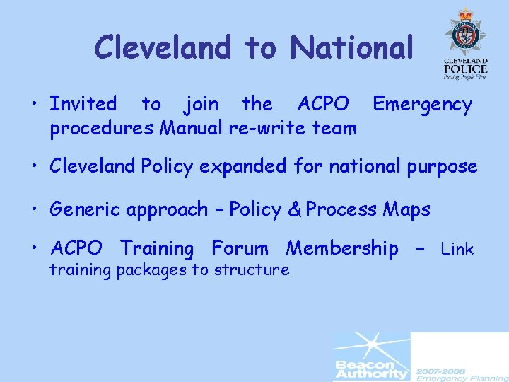 Cleveland to National • Invited to join the ACPO Emergency procedures Manual re-write team