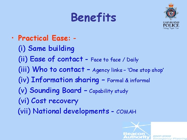 Benefits • Practical Ease: (i) Same building (ii) Ease of contact - Face to