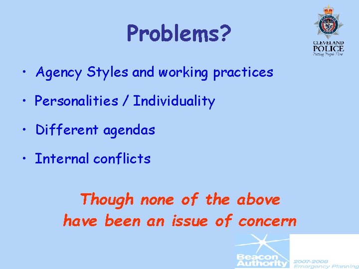 Problems? • Agency Styles and working practices • Personalities / Individuality • Different agendas