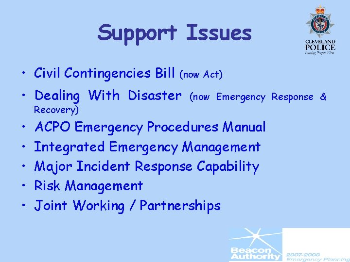 Support Issues • Civil Contingencies Bill (now Act) • Dealing With Disaster Recovery) •