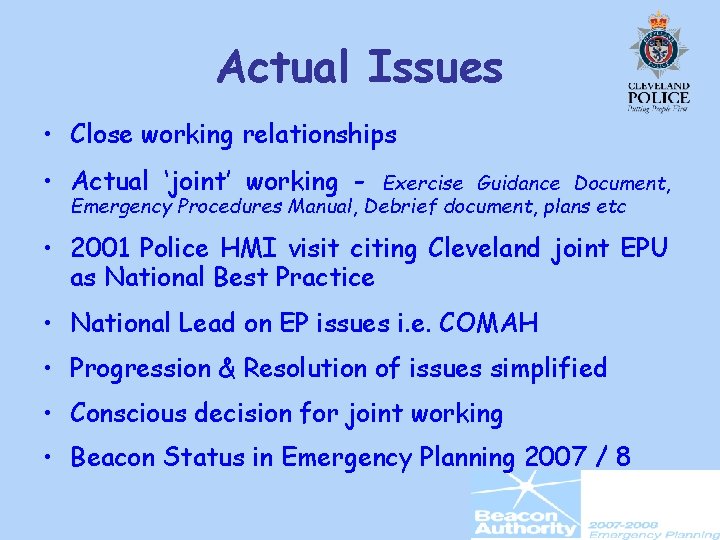 Actual Issues • Close working relationships • Actual ‘joint’ working - Exercise Guidance Document,