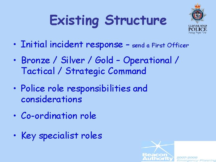 Existing Structure • Initial incident response – send a First Officer • Bronze /