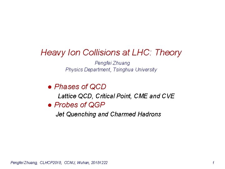 Heavy Ion Collisions at LHC: Theory Pengfei Zhuang Physics Department, Tsinghua University ● Phases