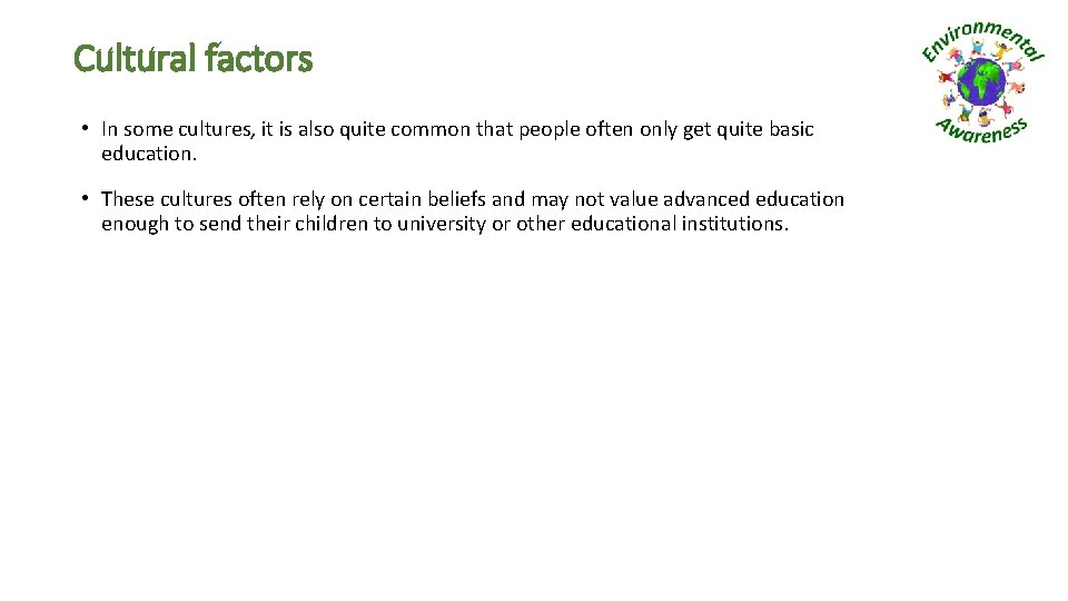 Cultural factors • In some cultures, it is also quite common that people often