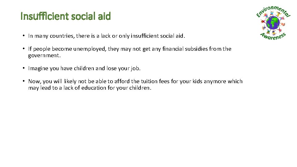 Insufficient social aid • In many countries, there is a lack or only insufficient