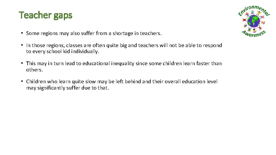 Teacher gaps • Some regions may also suffer from a shortage in teachers. •