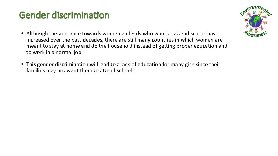 Gender discrimination • Although the tolerance towards women and girls who want to attend