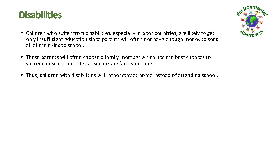 Disabilities • Children who suffer from disabilities, especially in poor countries, are likely to