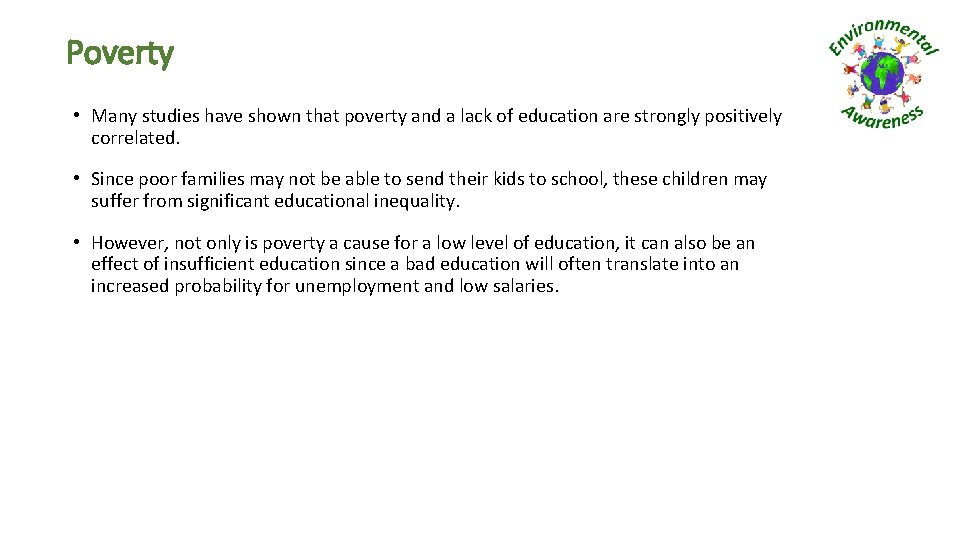 Poverty • Many studies have shown that poverty and a lack of education are