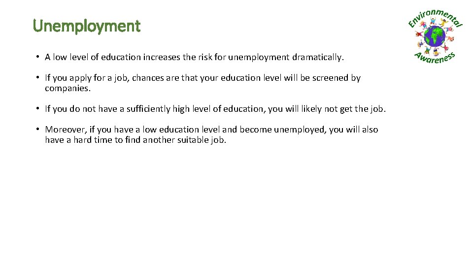 Unemployment • A low level of education increases the risk for unemployment dramatically. •