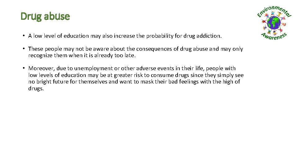 Drug abuse • A low level of education may also increase the probability for