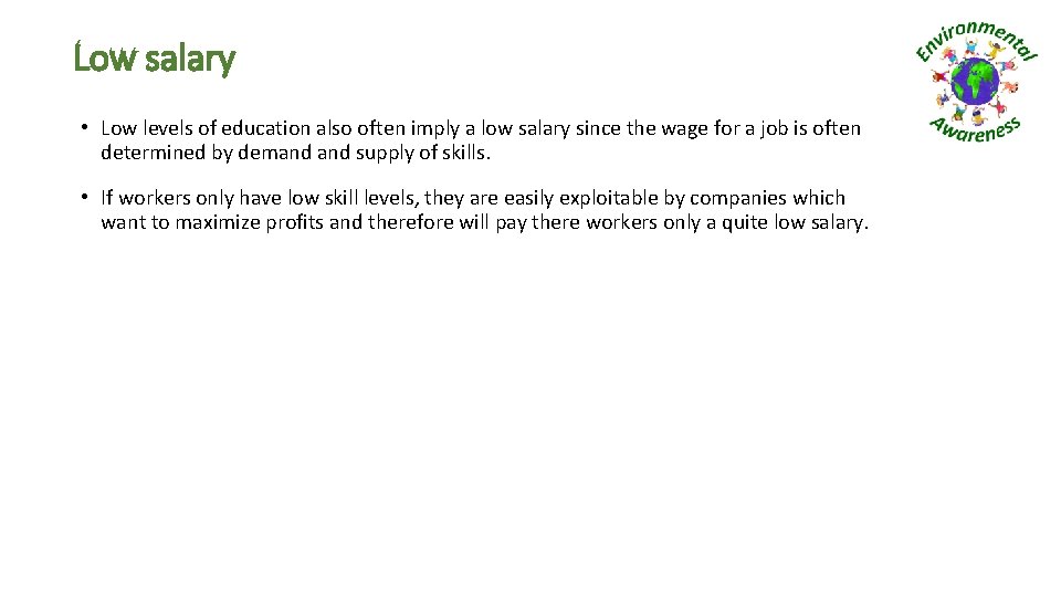Low salary • Low levels of education also often imply a low salary since