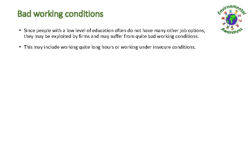 Bad working conditions • Since people with a low level of education often do