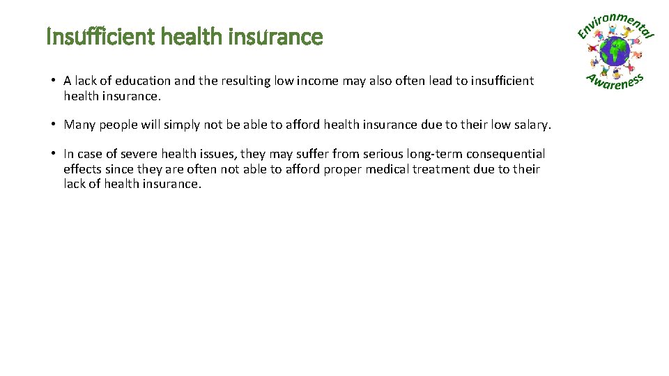 Insufficient health insurance • A lack of education and the resulting low income may