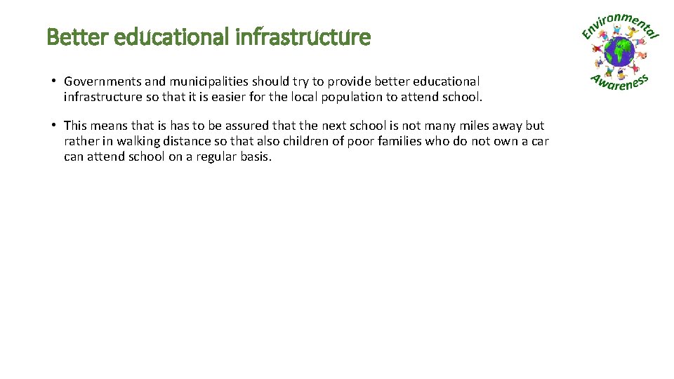 Better educational infrastructure • Governments and municipalities should try to provide better educational infrastructure