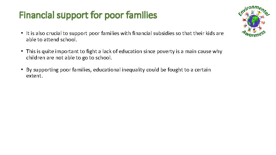 Financial support for poor families • It is also crucial to support poor families