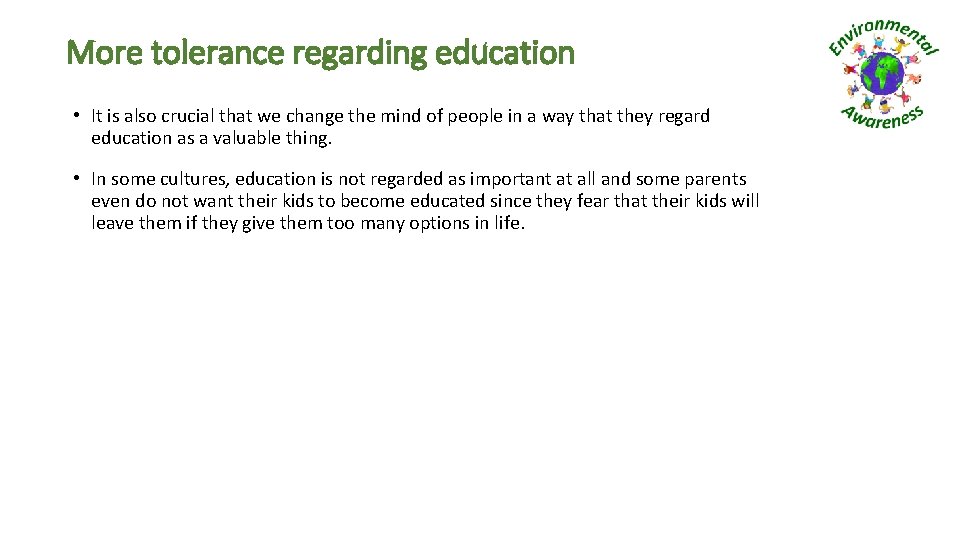 More tolerance regarding education • It is also crucial that we change the mind