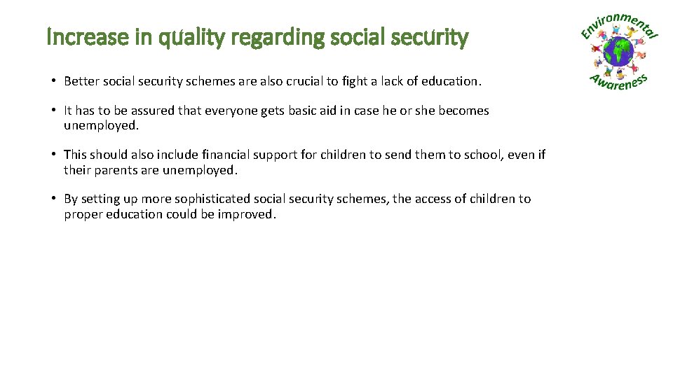Increase in quality regarding social security • Better social security schemes are also crucial