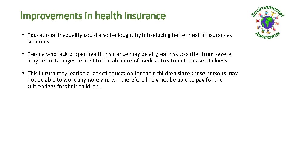 Improvements in health insurance • Educational inequality could also be fought by introducing better