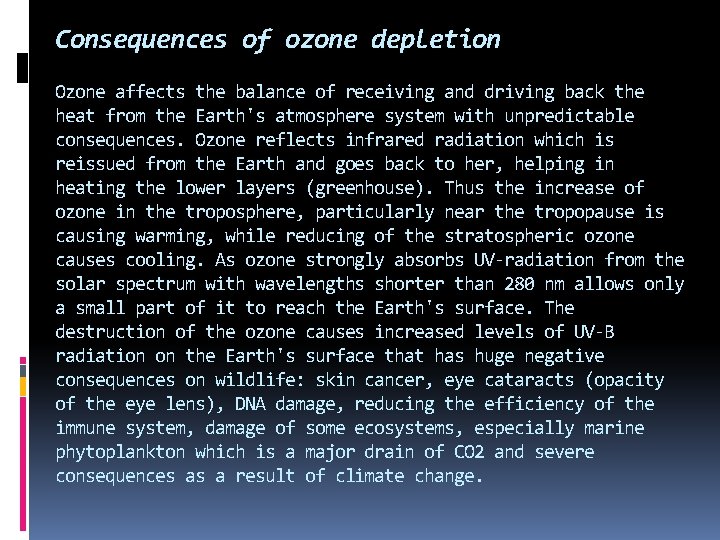 Consequences of ozone depletion Ozone affects the balance of receiving and driving back the Consequences of ozone depletion Ozone affects the balance of receiving and driving back the