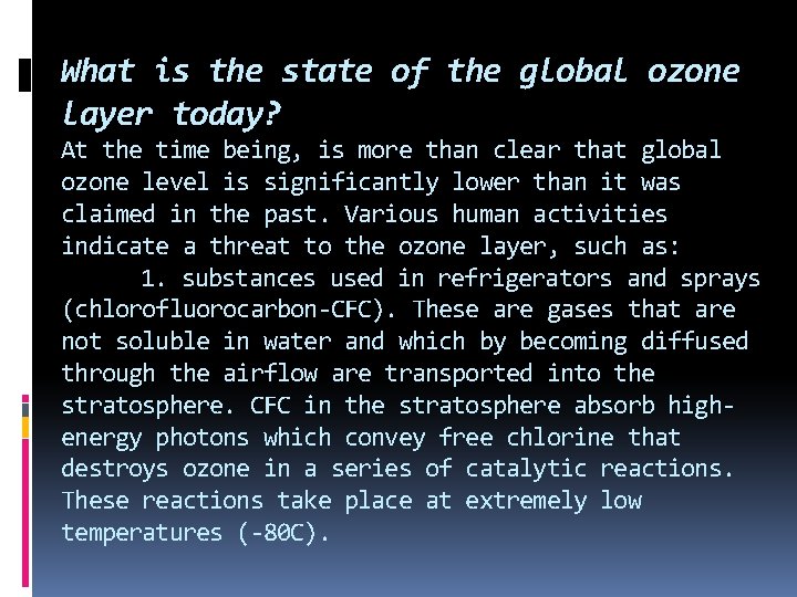 What is the state of the global ozone layer today? At the time being, What is the state of the global ozone layer today? At the time being,