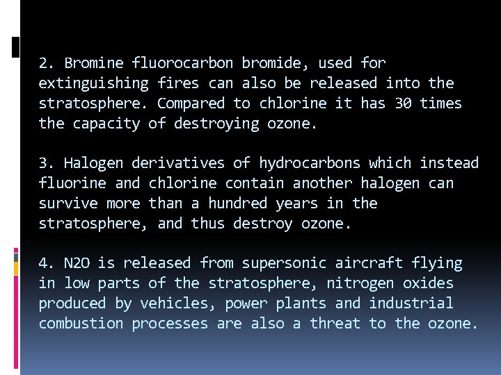 2. Bromine fluorocarbon bromide, used for extinguishing fires can also be released into the 2. Bromine fluorocarbon bromide, used for extinguishing fires can also be released into the