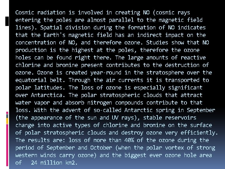Cosmic radiation is involved in creating NO (cosmic rays entering the poles are almost Cosmic radiation is involved in creating NO (cosmic rays entering the poles are almost