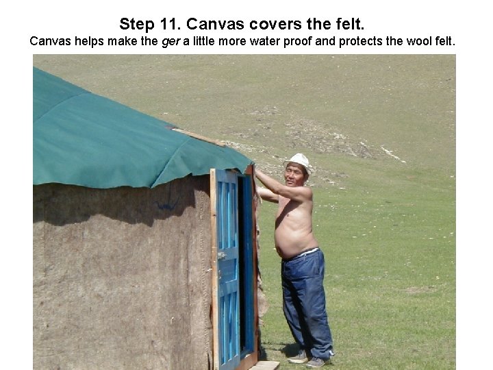 Step 11. Canvas covers the felt. Canvas helps make the ger a little more Step 11. Canvas covers the felt. Canvas helps make the ger a little more